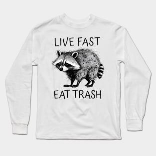 Raccoon Live Fast Eat Trash Long Sleeve T-Shirt